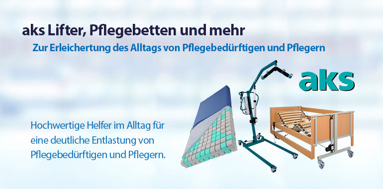 aks Lifter, Pflegebetten und mehr - zur Erleichterung des Alltags